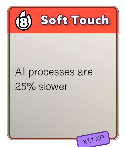 Heat 8: Soft Touch -- all processes are 25% slower